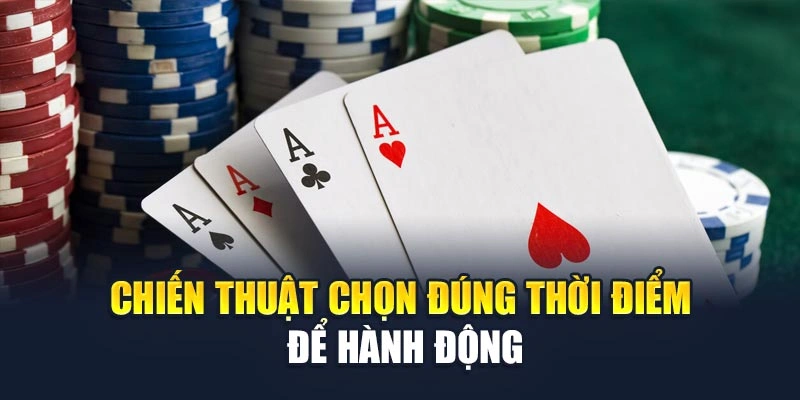 Chiến thuật chọn đúng thời điểm để hành động