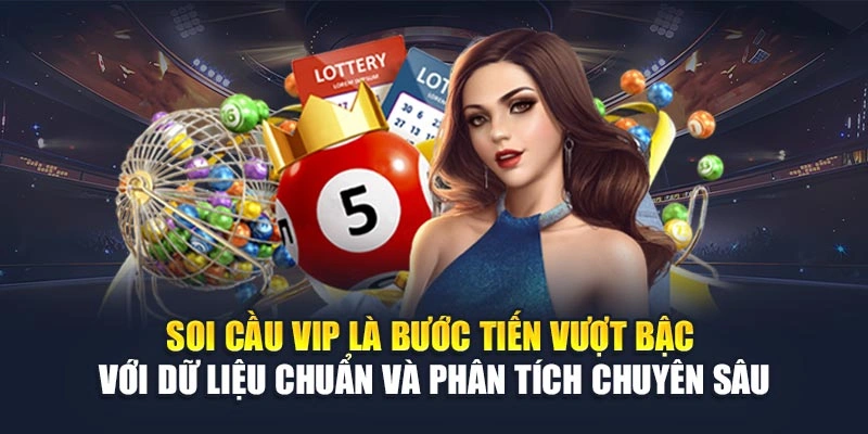 Soi cầu VIP là bước tiến vượt bậc với dữ liệu chuẩn và phân tích chuyên sâu